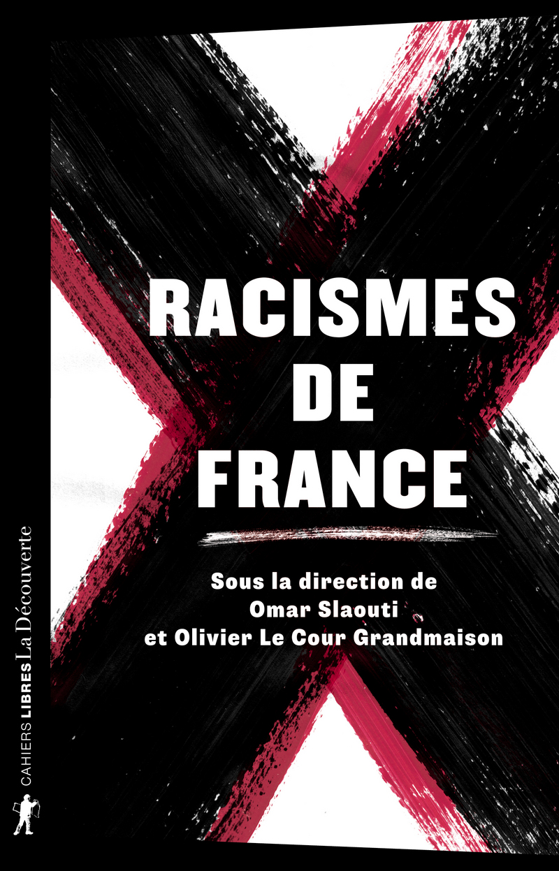 Racismes de France - Omar Slaouti, Olivier Le Cour Grandmaison,  Collectif