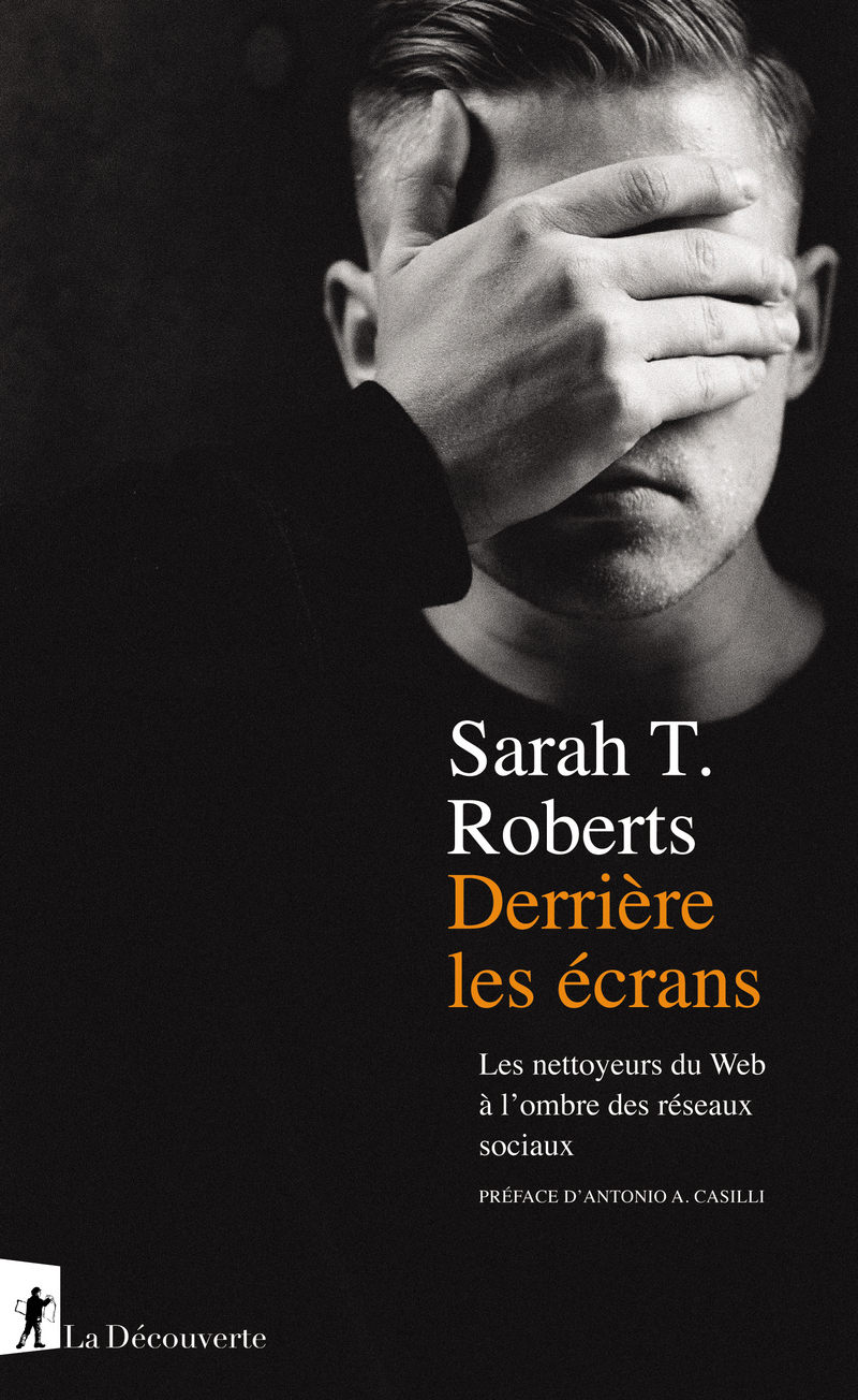 Derrière les écrans - Sarah T Roberts