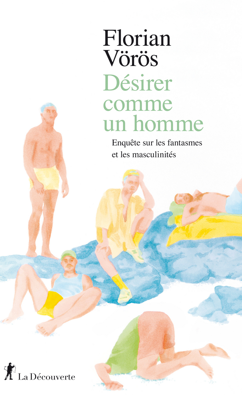 Désirer comme un homme - Florian Voros