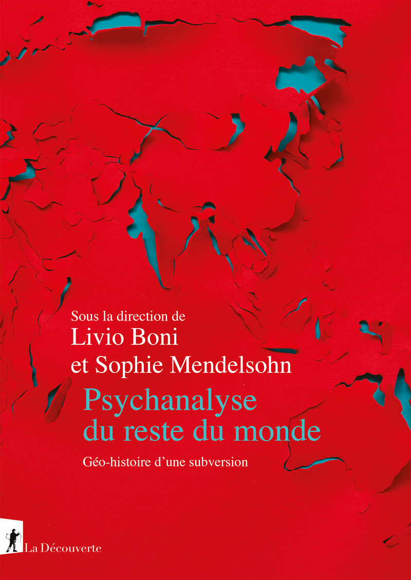 Psychanalyse du reste du monde - Géo-histoire d'une subversion - Livio Boni, Sophie Mendelsohn