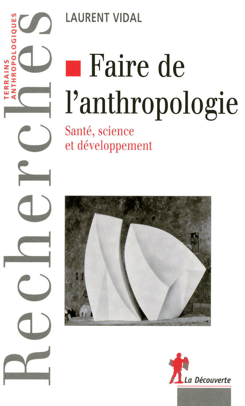 Faire de l'anthropologie - Laurent Vidal