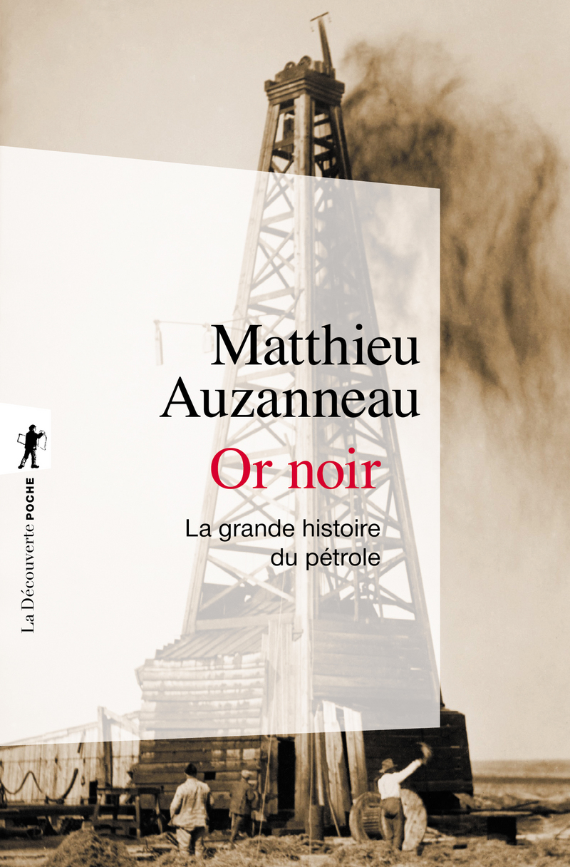 Or noir - La grande histoire du pétrole - Matthieu Auzanneau