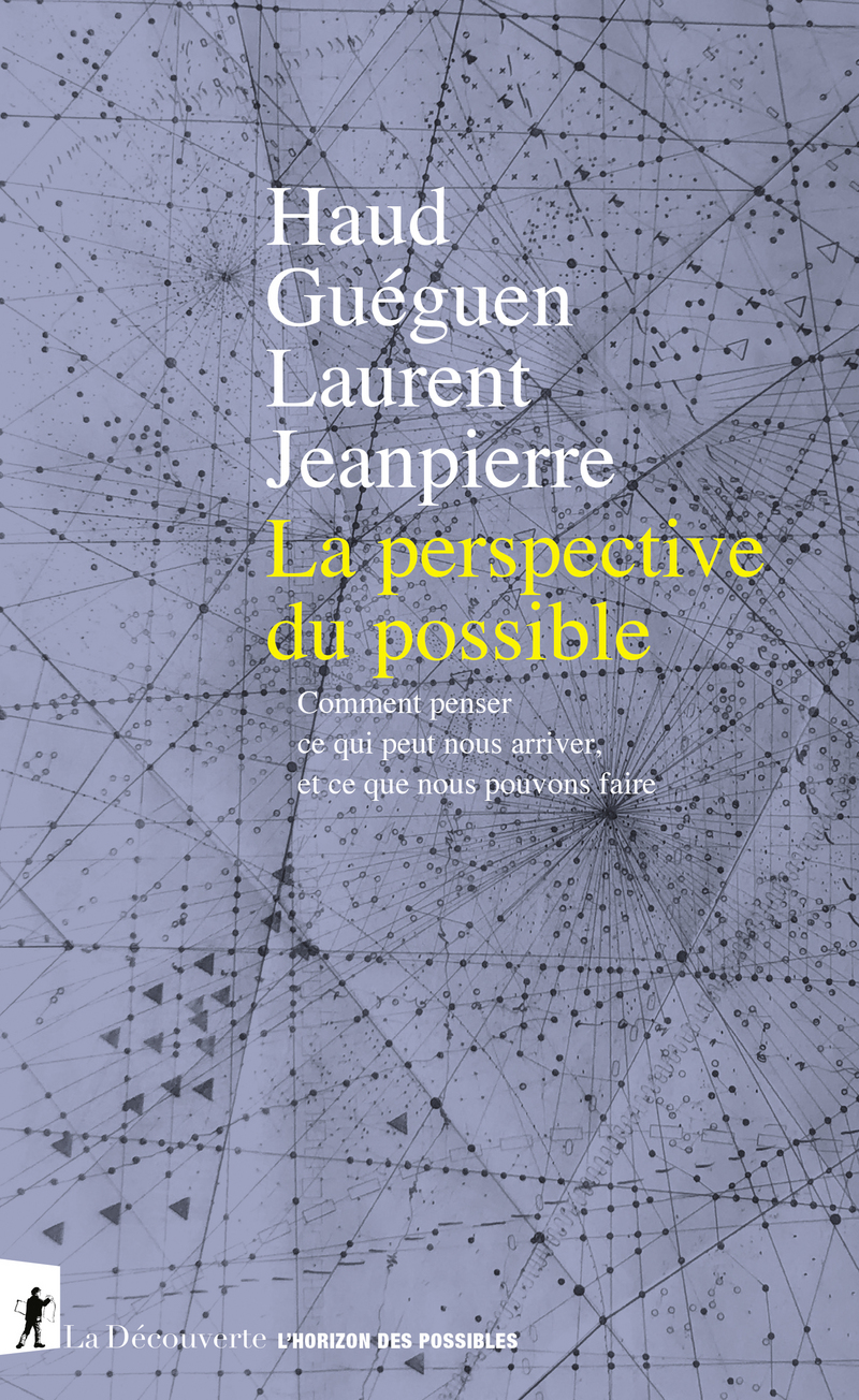 La perspective du possible - Comment penser ce qui peut nous arriver, et ce que nous pouvons faire - Haud Gueguen, Laurent Jeanpierre