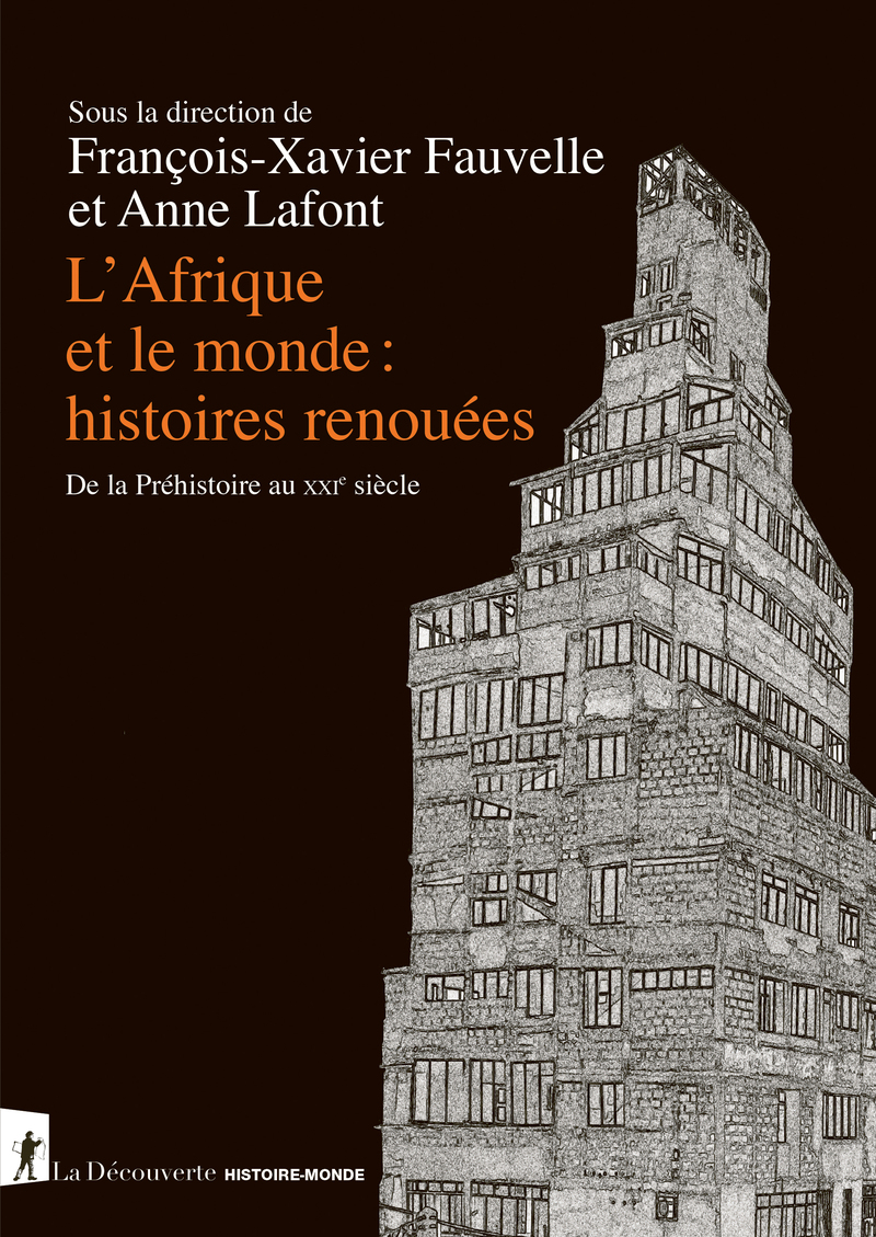 L'Afrique et le monde : histoires renouées - François-Xavier Fauvelle, Anne Lafont