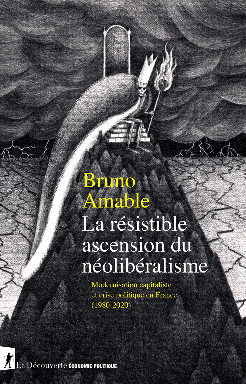 La résistible ascension du néolibéralisme - Modernsation capitaliste et crise politique en France - Bruno Amable