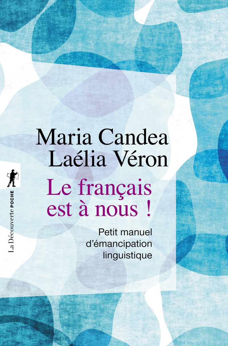 Le français est à nous ! - Maria Candea, Laélia Véron