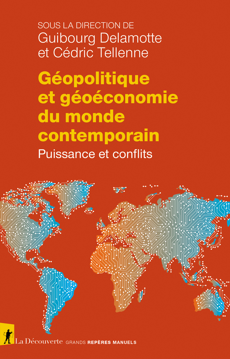 Géopolitique et géoéconomie du monde contemporain - Guibourg Delamotte, Cédric Tellenne,  Collectif