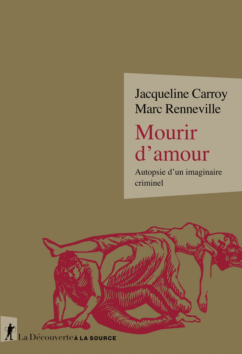 Mourir d'amour - Autopsie d'un imaginaire criminel - Jacqueline Carroy, Marc Renneville