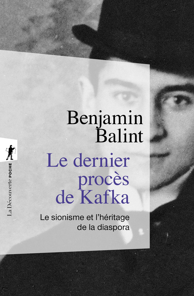 Le dernier procès de Kafka - Le sionisme et l'héritage de la diaspora - Benjamin Balint