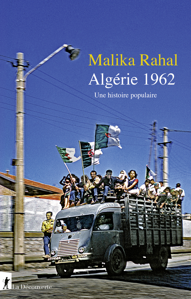 Algérie 1962 - Une histoire populaire - Malika Rahal