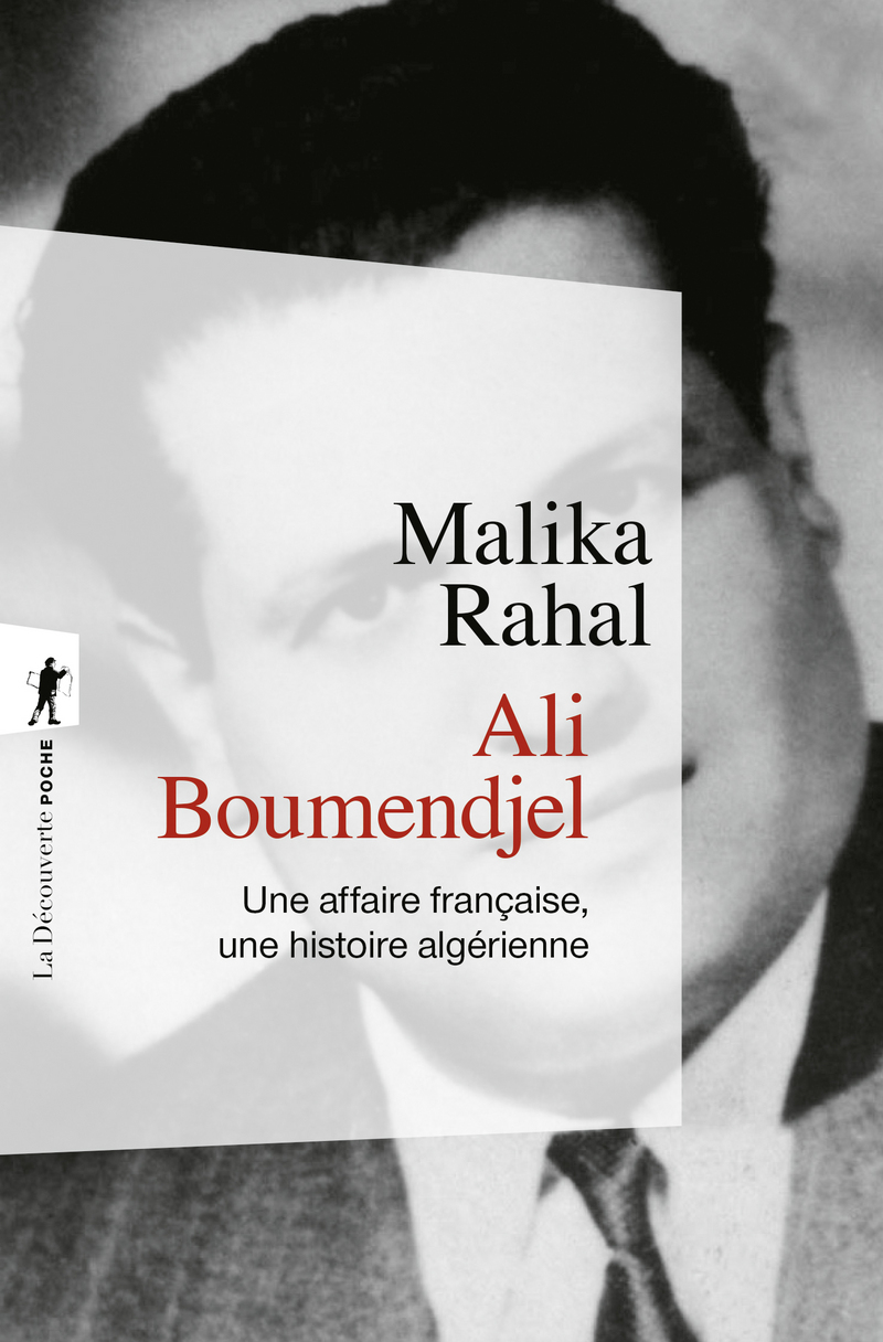 Ali Boumendjel - Une affaire française, une histoire algérienne - Malika Rahal
