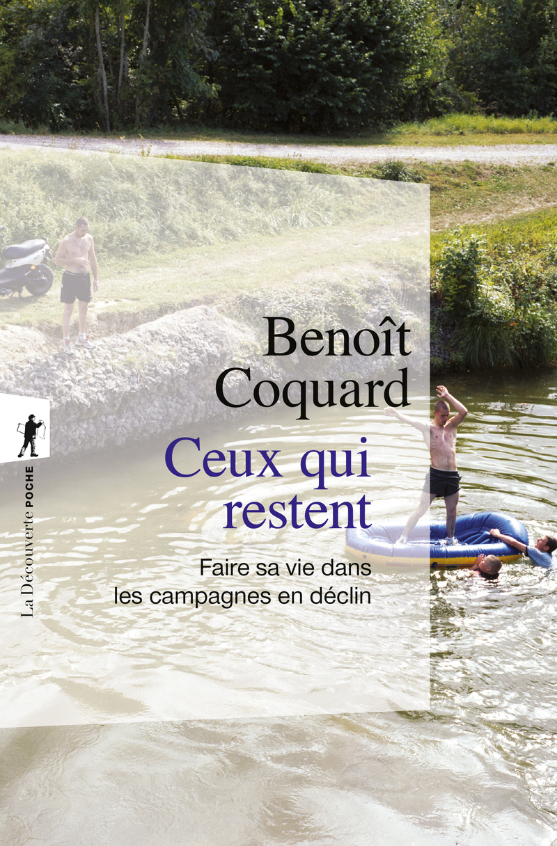 Ceux qui restent - Faire sa vie dans les campagnes en déclin - Benoit Coquard