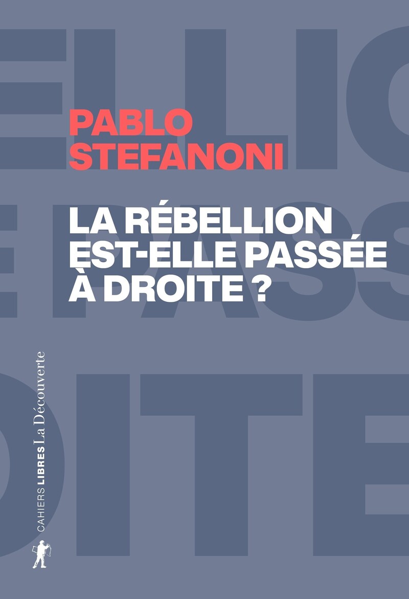 La rébellion est-elle passée à droite ? - Pablo Stefanoni