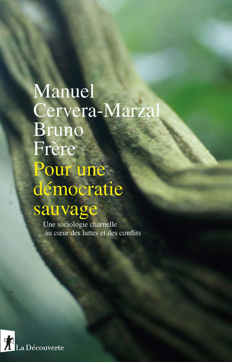 Pour une d&eacute;mocratie sauvage - Manuel Cervera-Marzal, Bruno Fr&egrave;re