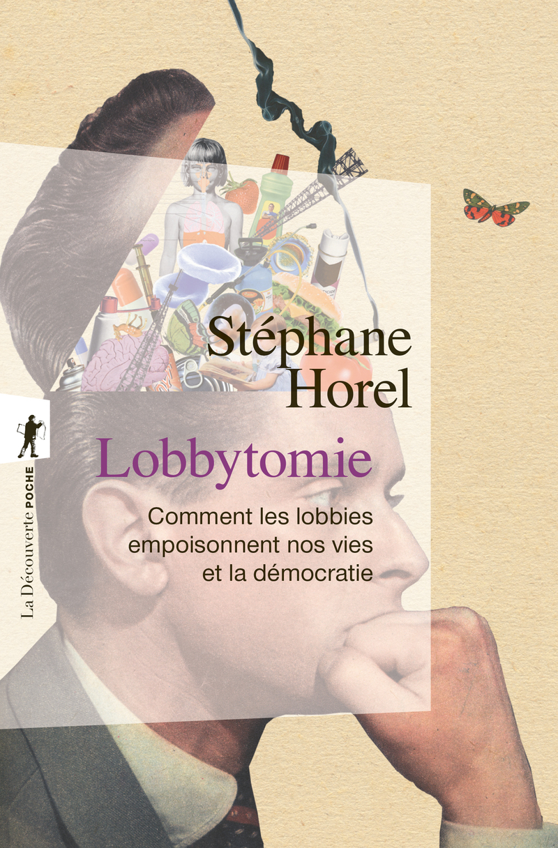 Lobbytomie - Comment les lobbies empoisonnent nos vies et la démocratie - Stéphane Horel