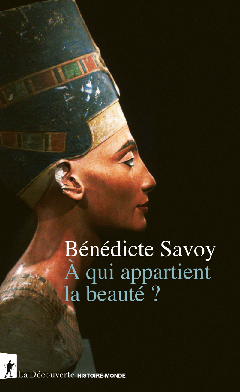 À qui appartient la beauté ? - Bénédicte Savoy