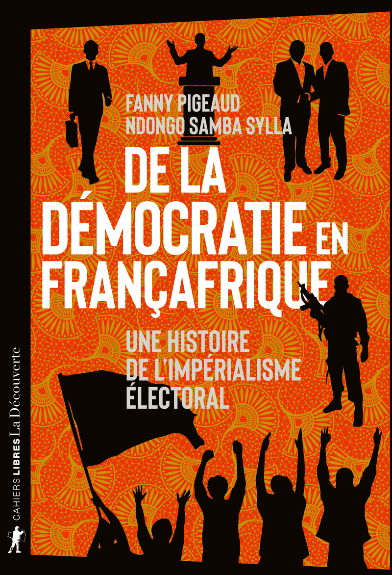 De la démocratie en Françafrique - Fanny Pigeaud, Ndongo Samba Sylla