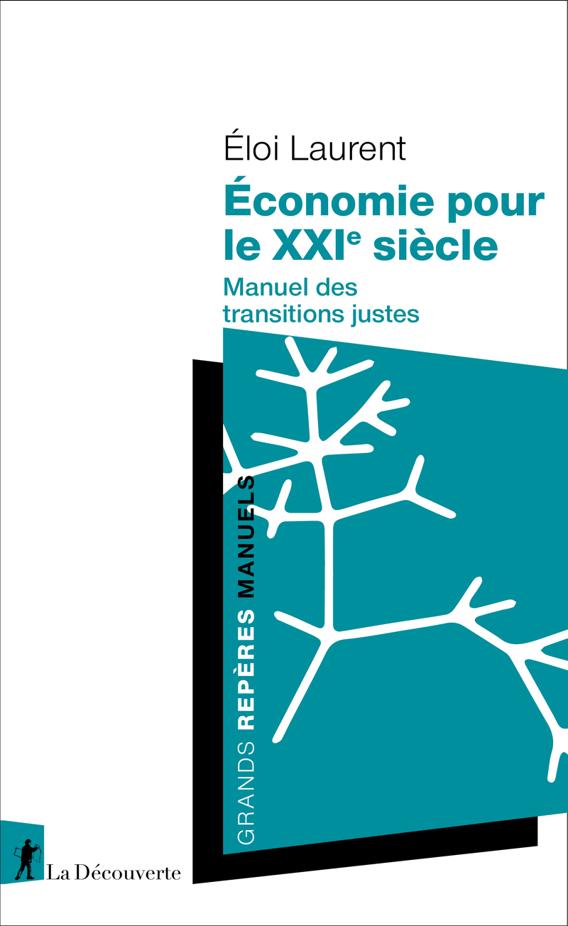 Économie pour le XXIe siècle - Manuel des transitions justes - Éloi Laurent