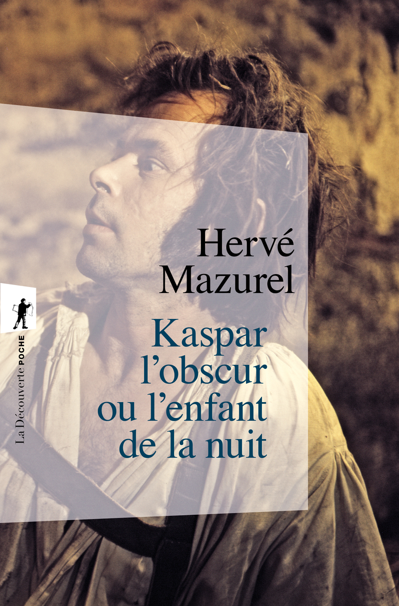 Kaspar l'obscur ou l'enfant de la nuit - Hervé Mazurel