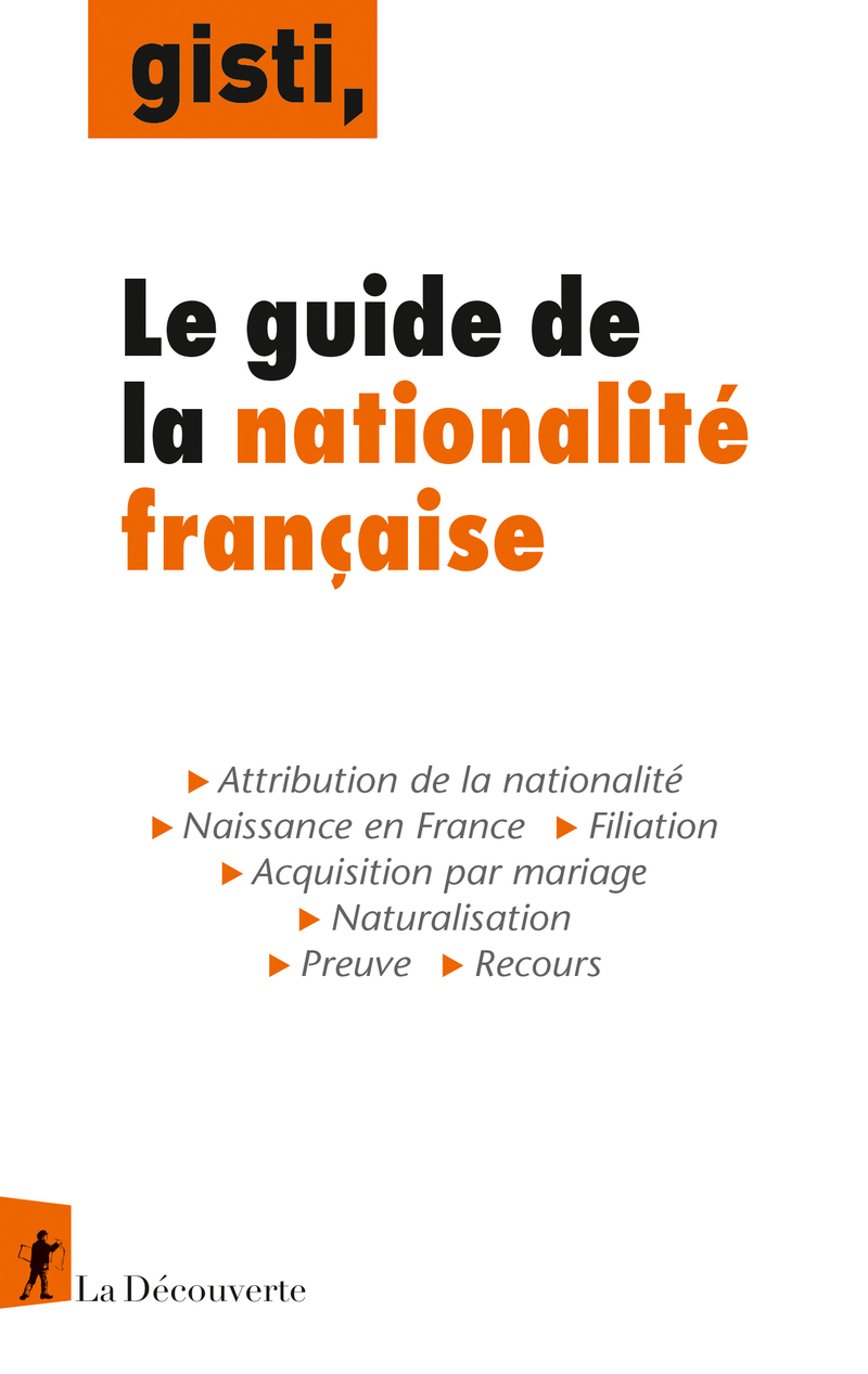 Le guide de la nationalité française -  GISTI (Groupe d'information soutien des immigrés)