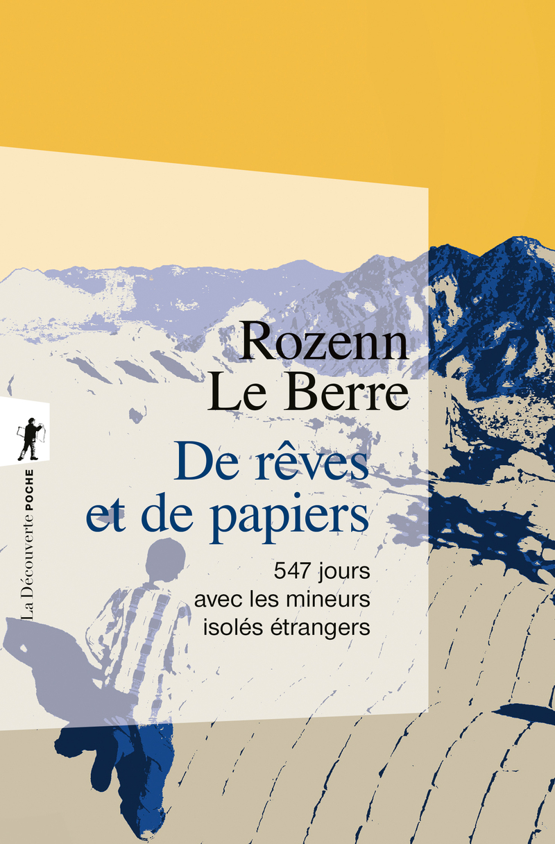 De rêves et de papiers - 547 jours avec les mineurs isolés étrangers - Rozenn Le Berre