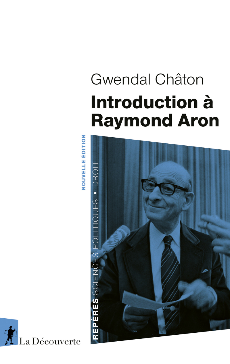 Introduction à Raymond Aron - Gwendal Châton