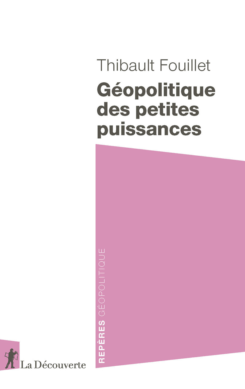 Géopolitique des petites puissances - Thibault Fouillet