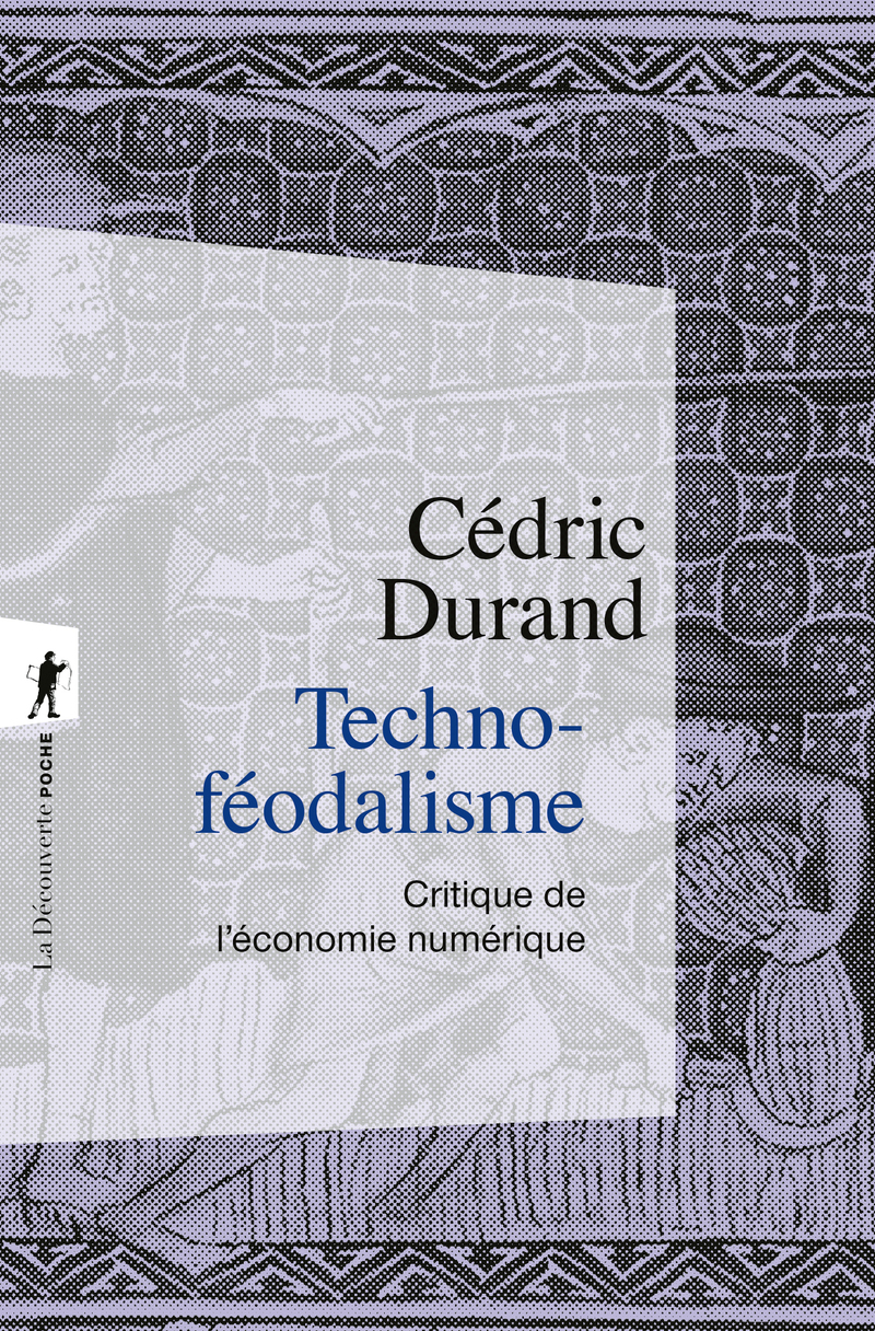 Techno-féodalisme - Critique de l'économie numérique - Cédric Durand