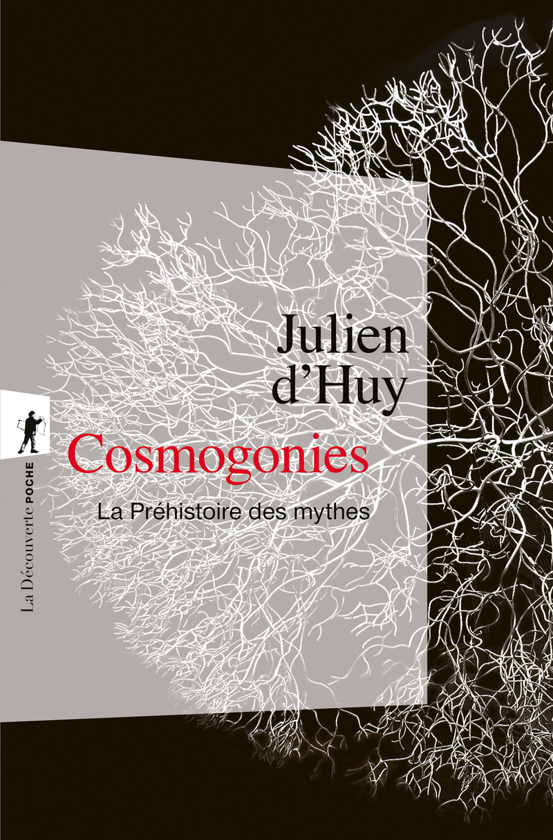 Cosmogonies - La Préhistoire des mythes - Julien d'Huy