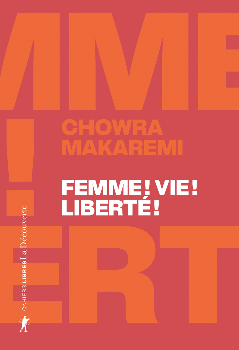 Femme ! Vie ! Liberté ! - Chowra Makaremi