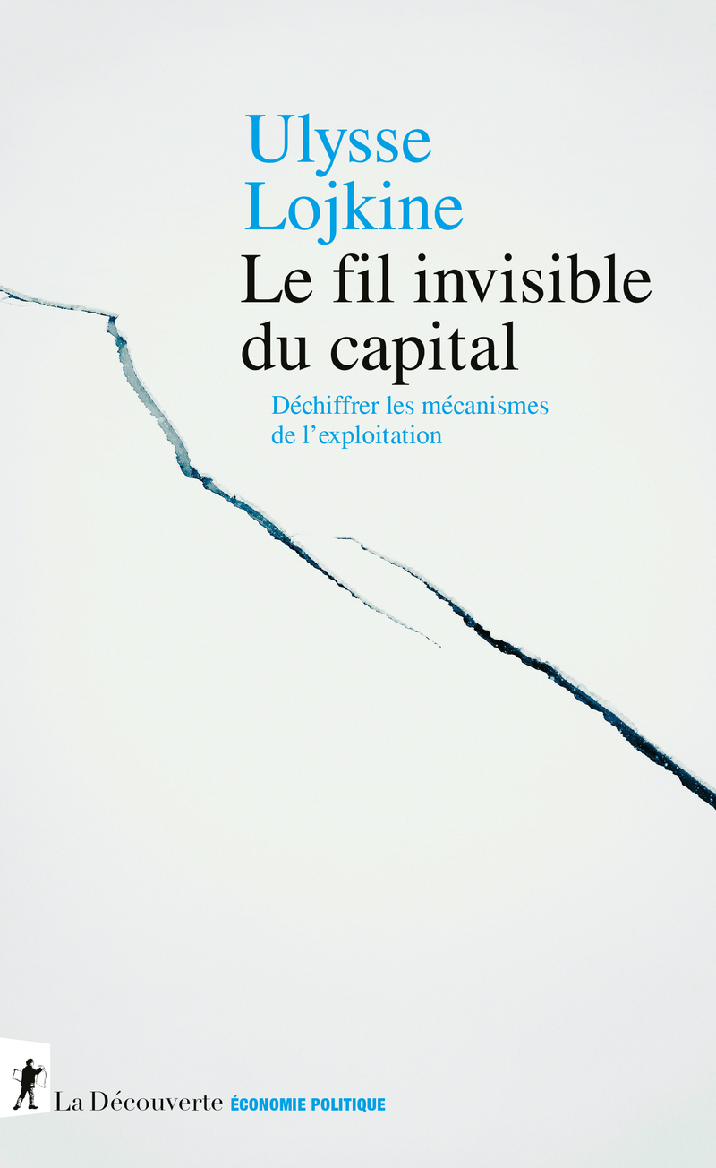 Le fil invisible du capital - Ulysse Lojkine