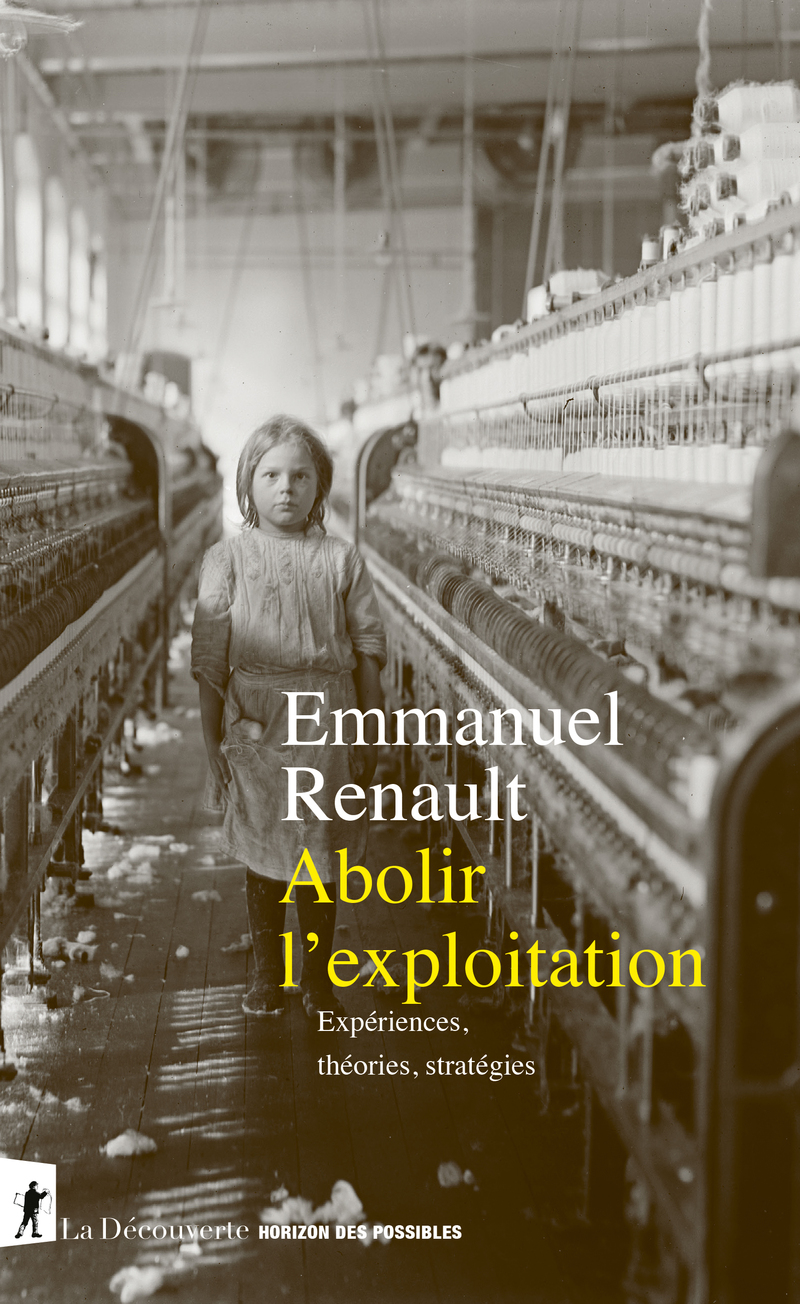 Abolir l'exploitation - Expériences, théories, stratégies - Emmanuel Renault