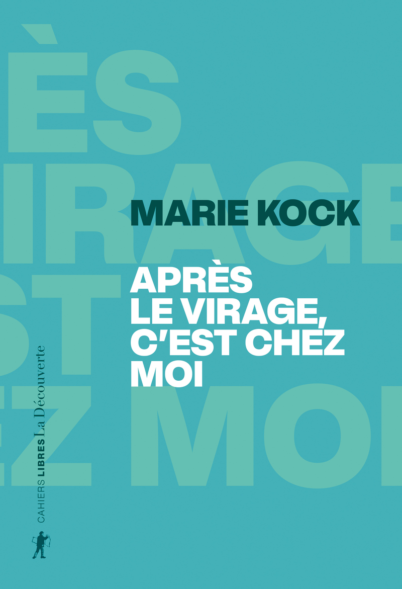 Après le virage, c'est chez moi - Marie Kock