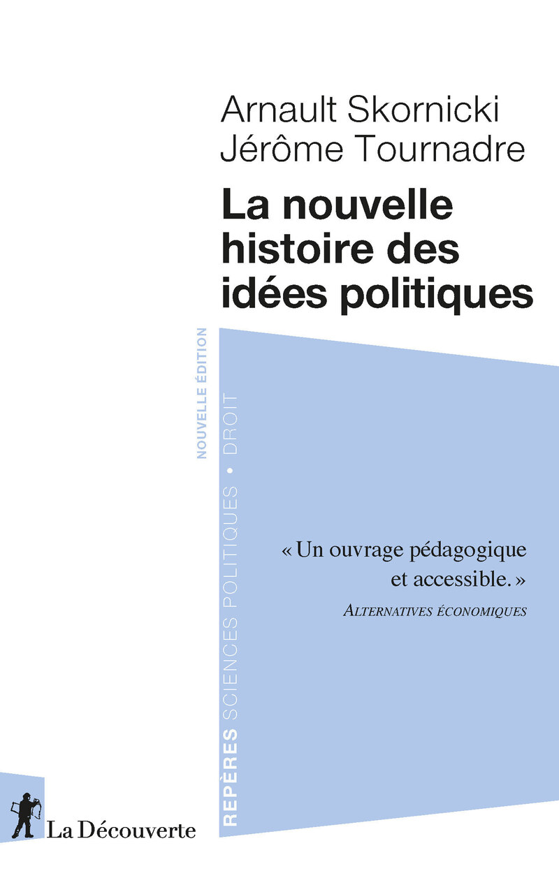 La nouvelle histoire des idées politiques - Arnault Skornicki, Jérôme Tournadre