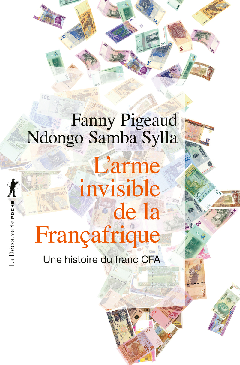 L'arme invisible de la Françafrique - Une histoire du franc CFA - Fanny Pigeaud, Ndongo Samba Sylla