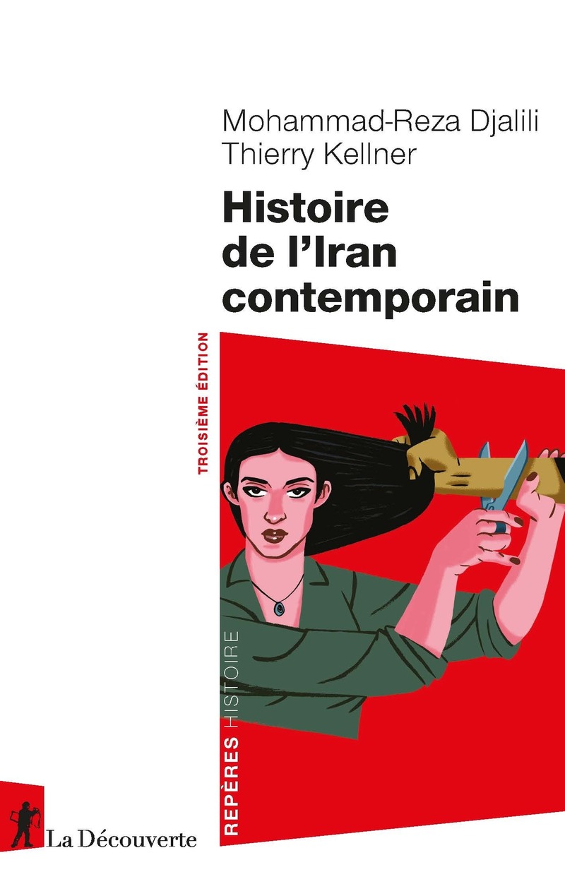 Histoire de l'Iran contemporain - Thierry Kellner, Mohammad-Reza Djalili