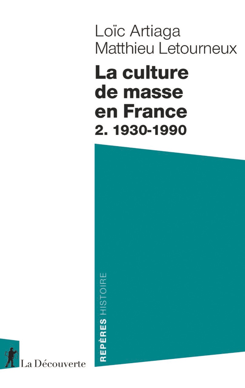 La culture de masse en France - Loïc Artiaga, Matthieu Letourneux