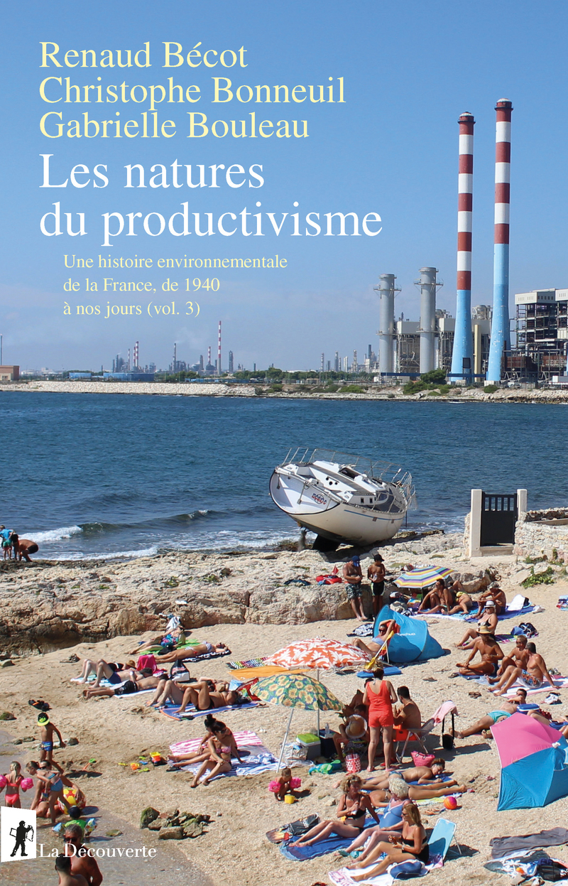 Les natures du productivisme - Une histoire environnementale de la France, de 1940 à nos jours (vol. 3) - Renaud Bécot, Christophe Bonneuil, Gabrielle Bouleau