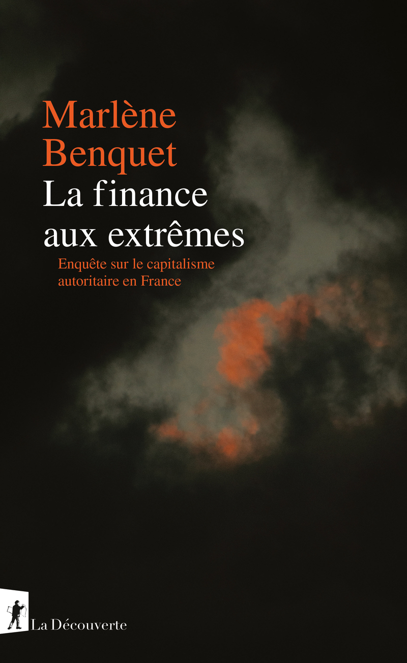 La finance aux extrêmes - Marlène Benquet