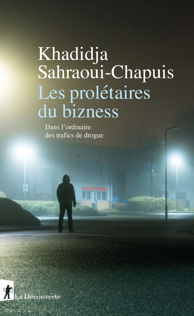 Les prolétaires du bizness - Khadidja Sahraoui-Chapuis