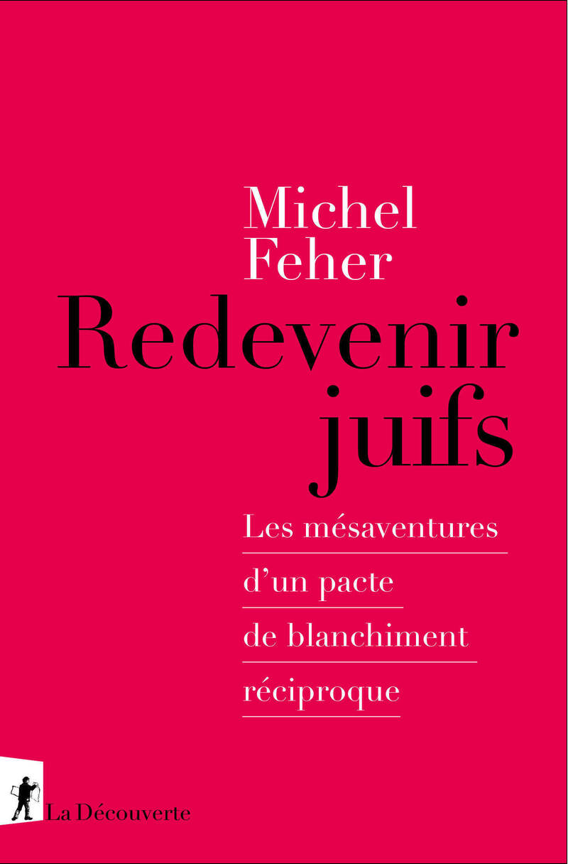 Redevenir juifs - Michel Feher