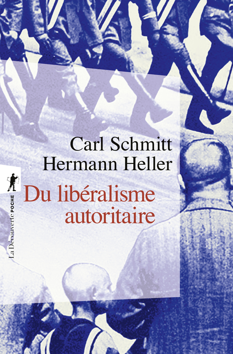 Du libéralisme autoritaire - Carl Schmitt, Hermann Heller