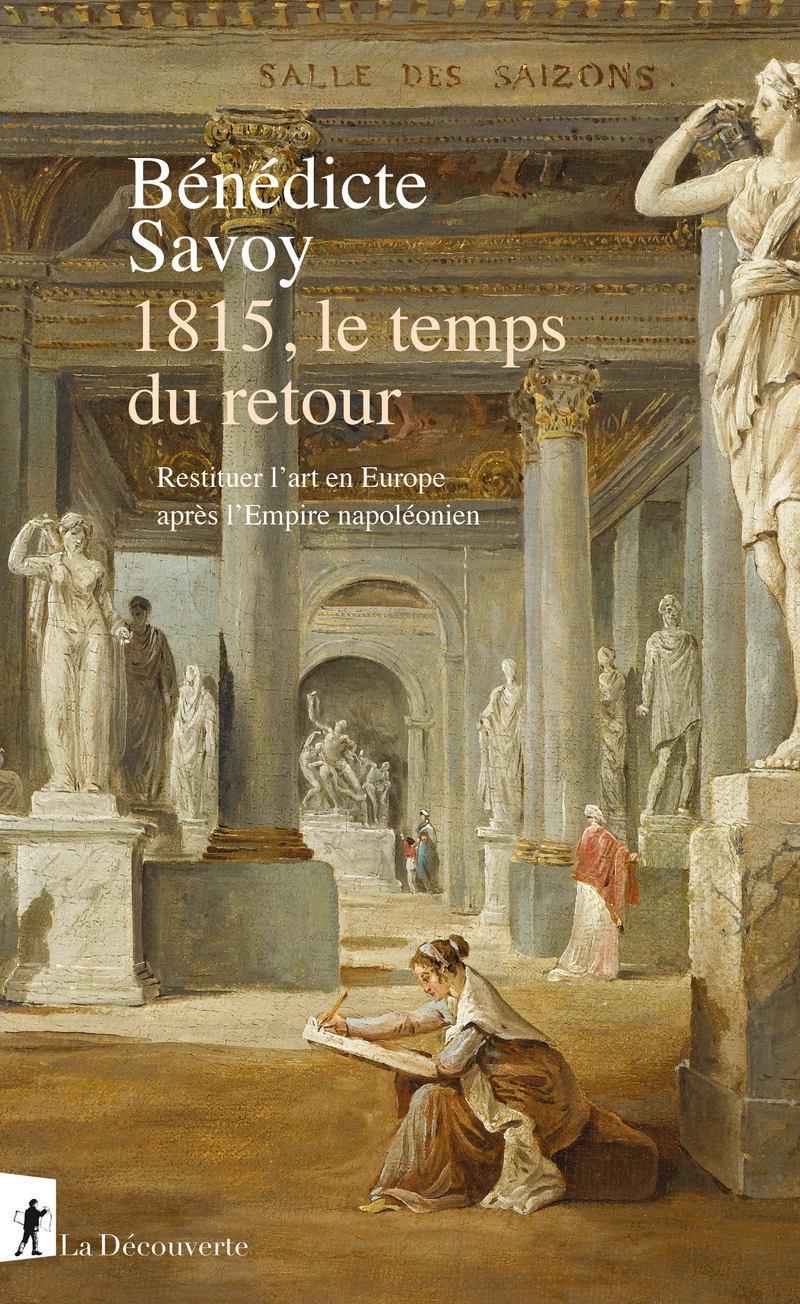 1815, le temps du retour - Bénédicte Savoy