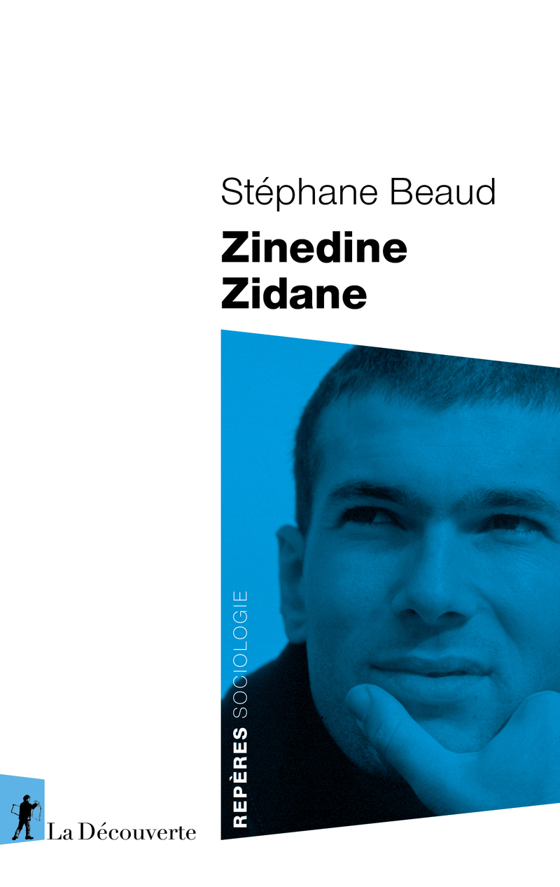 Zinedine Zidane - St&eacute;phane Beaud
