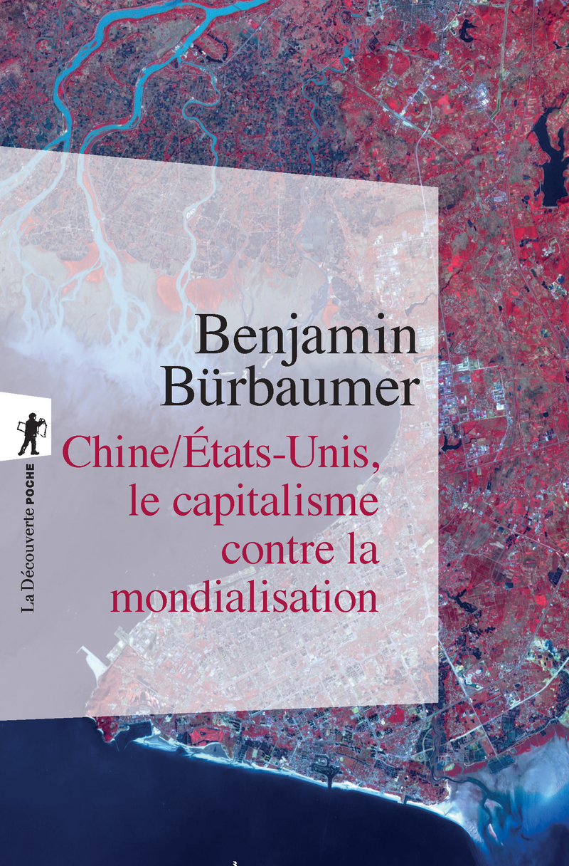 Chine/&Eacute;tats-Unis, le capitalisme contre la mondialisation - Benjamin B&uuml;rbaumer