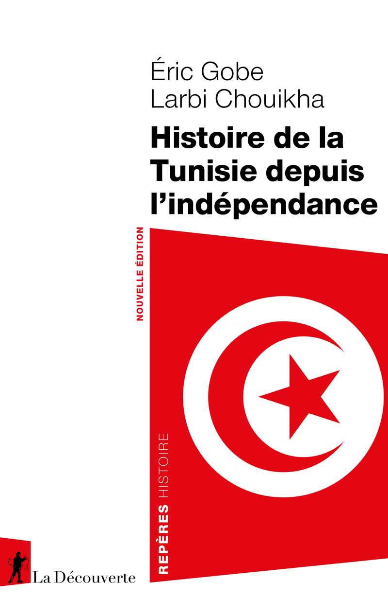 Histoire de la Tunisie depuis l'indépendance - Éric Gobe, Larbi Chouikha
