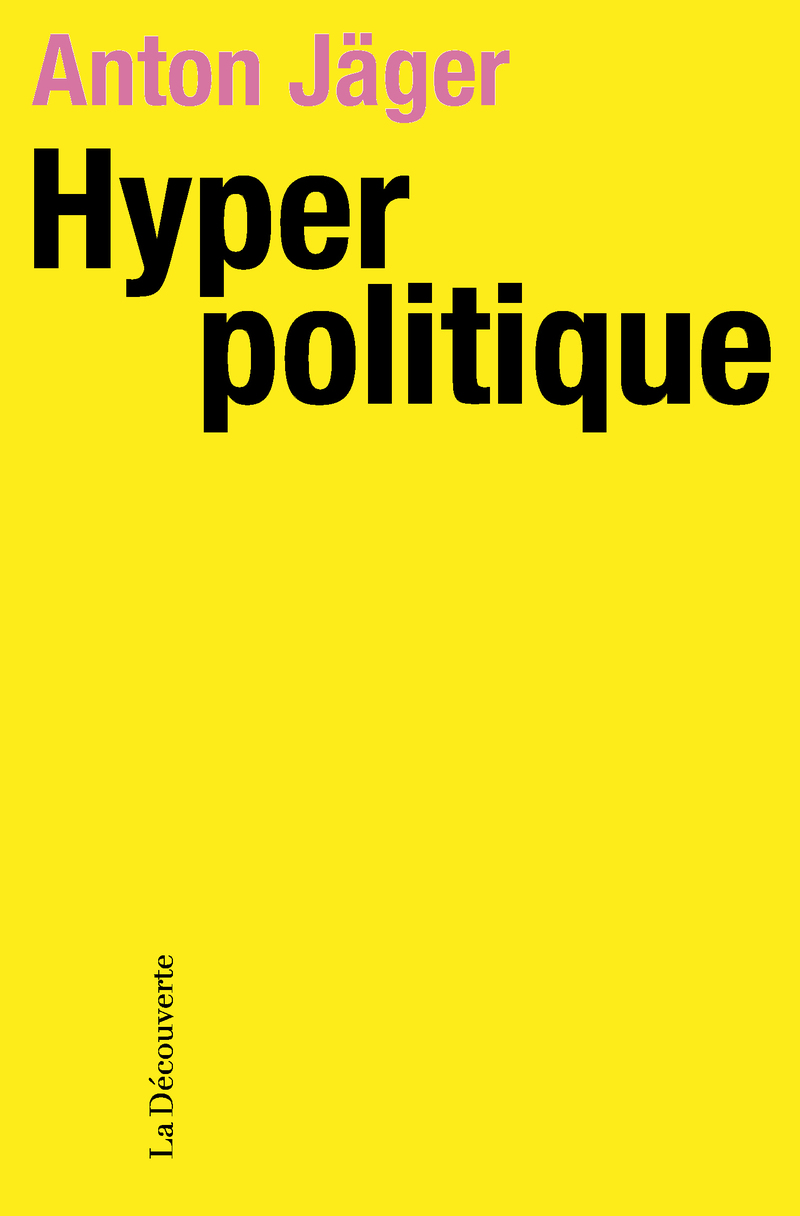 Hyperpolitique - Anton J&auml;ger