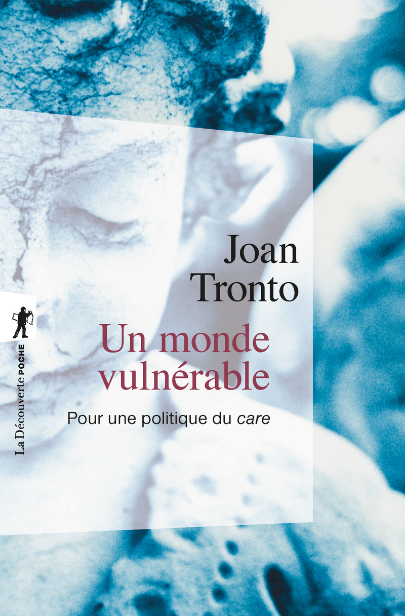Un monde vulnérable - Pour une politique du care - Joan C. Tronto
