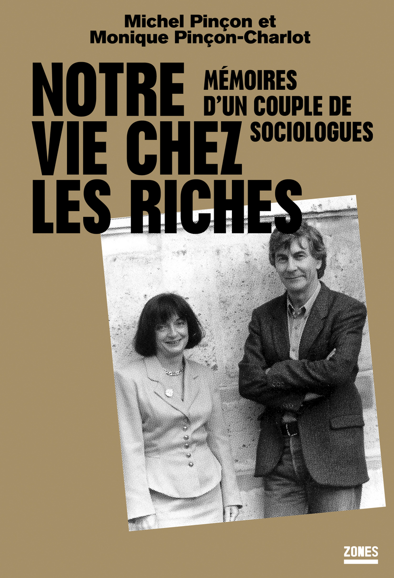 Notre vie chez les riches - Michel Pinçon, Monique Pinçon-Charlot