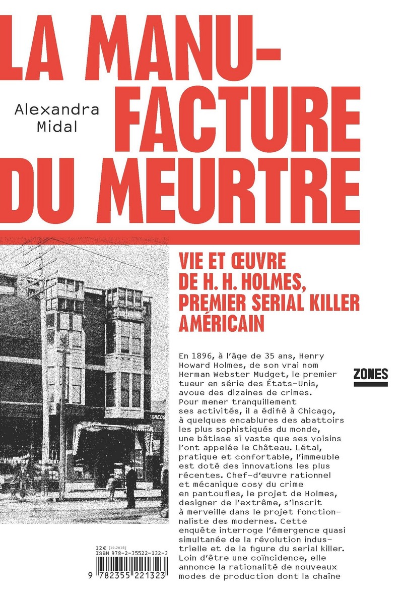 La manufacture du meurtre - Vie et oeuvre de H. H. Holmes, premier serial killer américain - Alexandra Midal